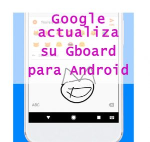 Google actualiza su Gboard para Android