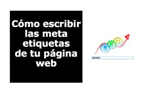 Cómo escribir las meta etiquetas de tu página web