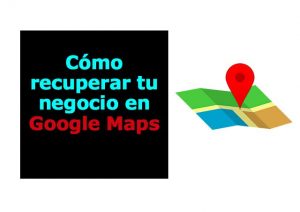 Recuperar negocio en Google Maps